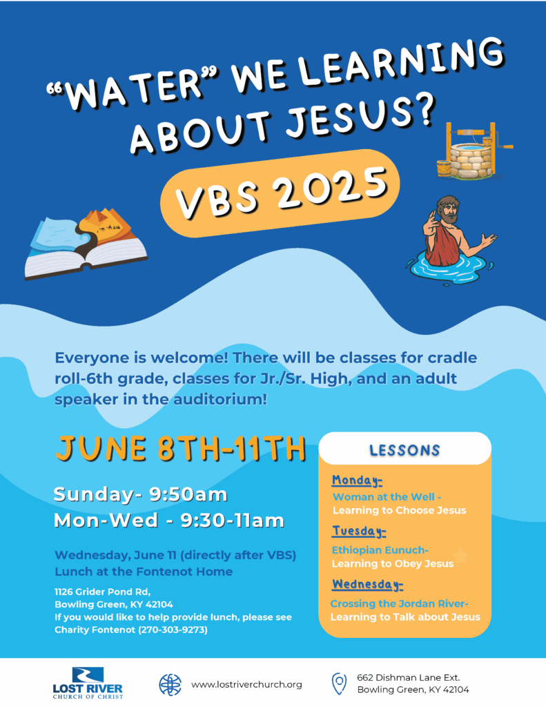 "Water" [What] We Learning About Jesus? VBS 2025 Flyer for Lost River Church in Bowling Green, KY. June 8th - 11th, 2025.
